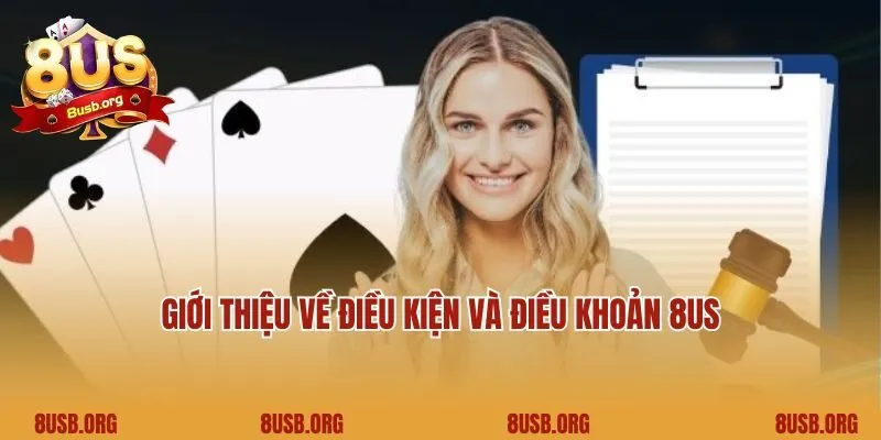 Giới thiệu về điều kiện và điều khoản 8US