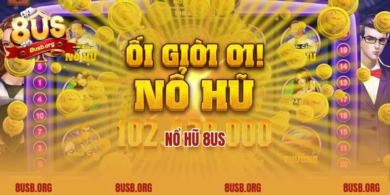 Giới thiệu về nổ hũ 8US