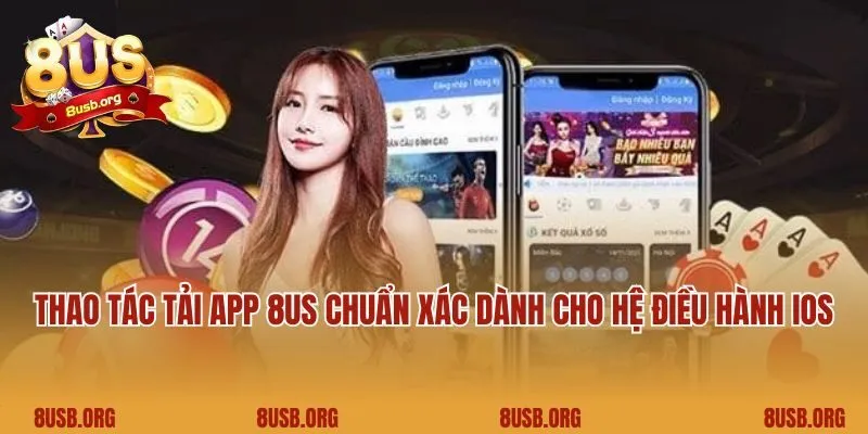 Thao tác tải app 8US chuẩn xác dành cho hệ điều hành iOS